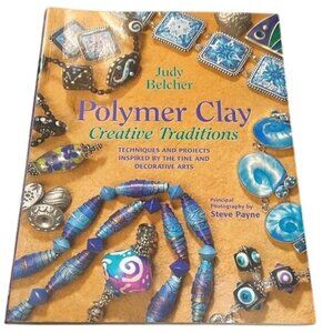 Polymer Clay Creative Traditions Art Techniques & Projects Judy Belcher DIY Book